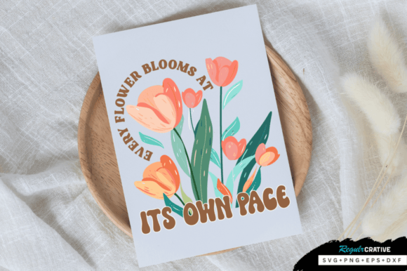 Every Flower Blooms at Its Own Pace SVG