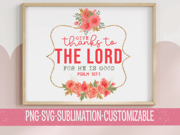 Give Thanks to the Lord - Psalm Svg Png